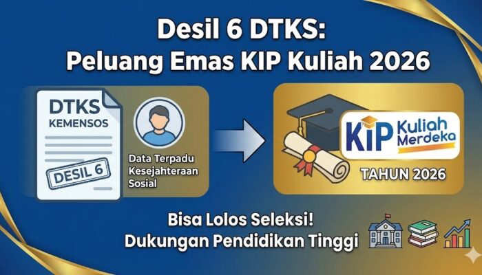 Desil 6 DTKS Bisa Lolos KIP Kuliah 2026? Ini Bukti dan Syarat Rahasianya