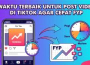 Rekomendasi Waktu Terbaik Untuk Post Video Di TikTok Agar Cepat FYP dan Banyak View